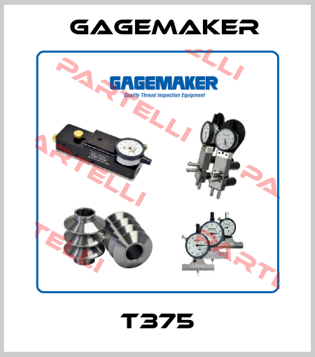 T375 Gagemaker