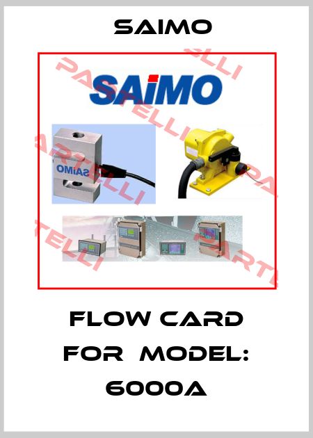 FLOW CARD FOR  MODEL: 6000A Saimo