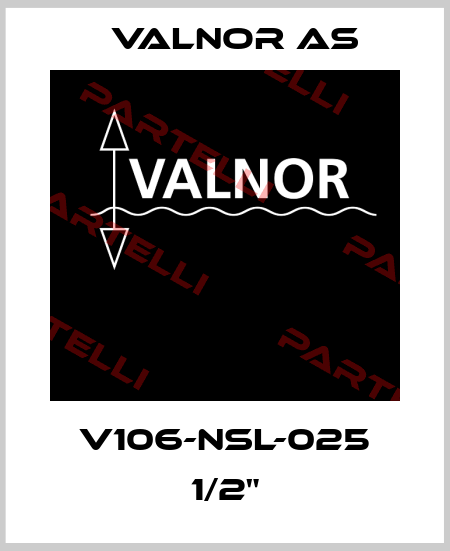 V106-NSL-025 1/2" VALNOR AS