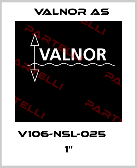 V106-NSL-025     1" VALNOR AS