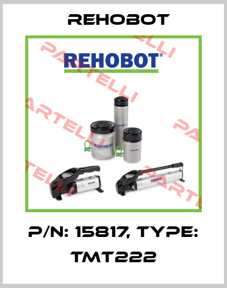 p/n: 15817, Type: TMT222 Rehobot
