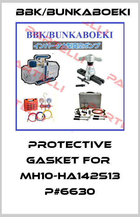 protective gasket for  MH10-HA142S13 P#6630 BBK/bunkaboeki