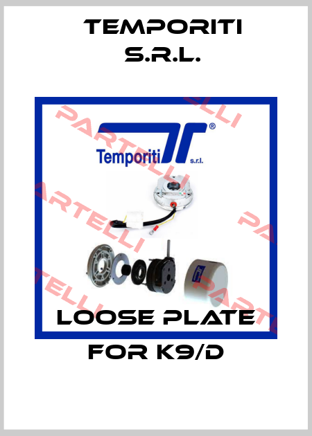loose plate for K9/D Temporiti s.r.l.