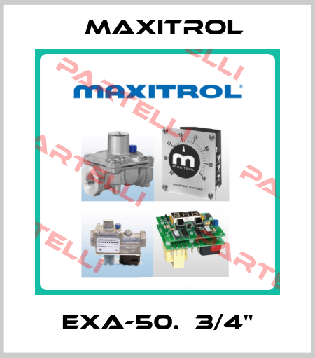 EXA-50.  3/4" Maxitrol
