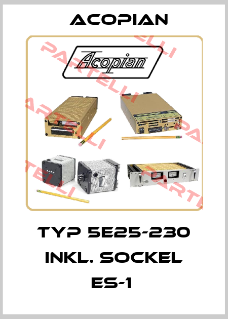 TYP 5E25-230 INKL. SOCKEL ES-1  Acopian