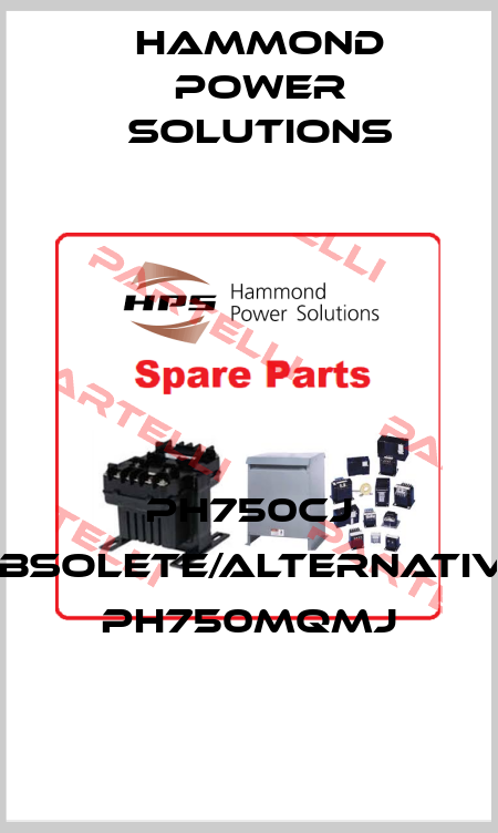 PH750CJ obsolete/alternative PH750MQMJ Hammond Power Solutions