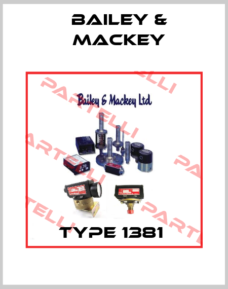 Type 1381  Bailey-Mackey