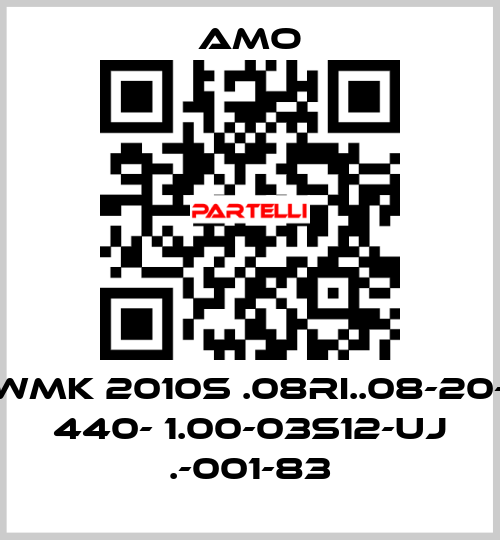 WMK 2010S .08RI..08-20- 440- 1.00-03S12-UJ .-001-83 Amo