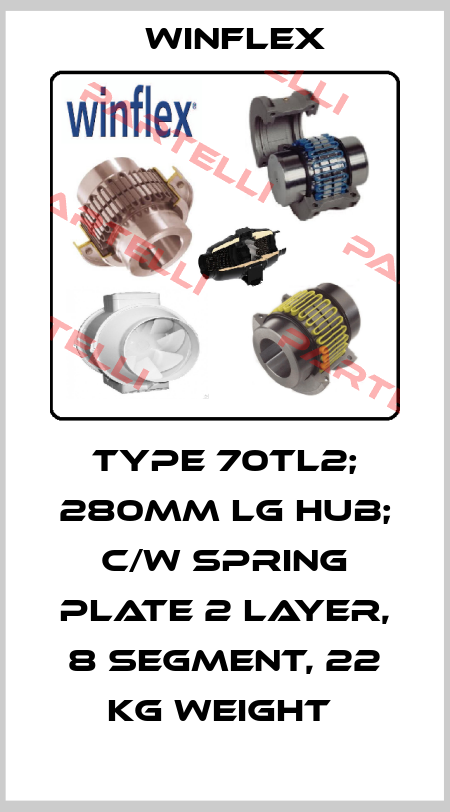 TYPE 70TL2; 280MM LG HUB; C/W SPRING PLATE 2 LAYER, 8 SEGMENT, 22 KG WEIGHT  Winflex