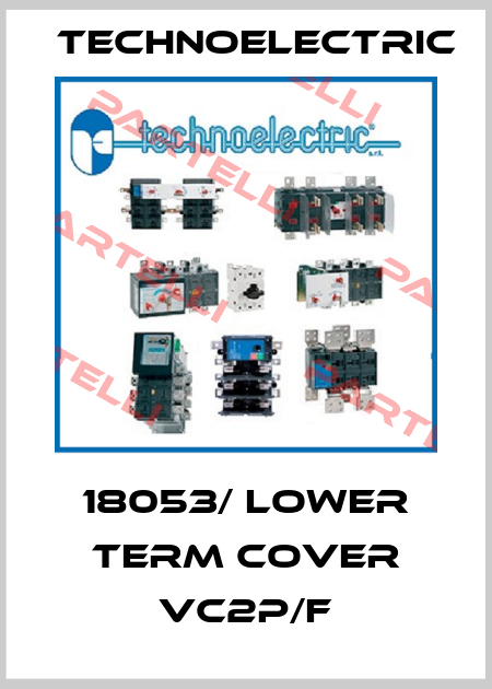 18053/ LOWER TERM COVER VC2P/F Technoelectric