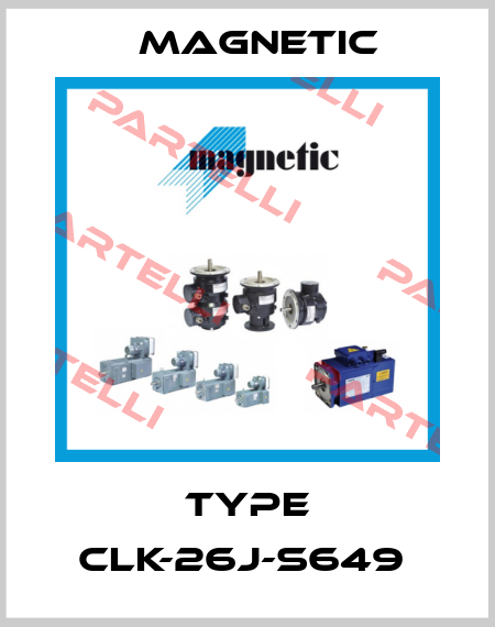 TYPE CLK-26J-S649  Magnetic