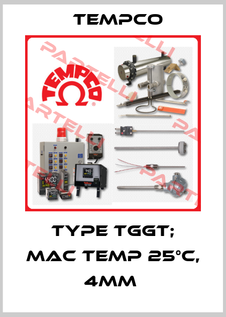 TYPE TGGT; MAC TEMP 25°C, 4MM  Tempco