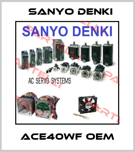 ACE40WF OEM Sanyo Denki
