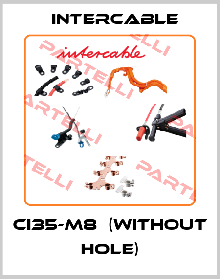 CI35-M8	(without hole) Intercable