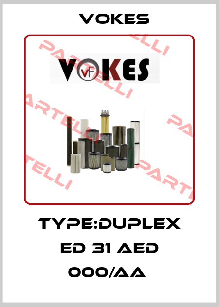 TYPE:DUPLEX ED 31 AED 000/AA  Vokes