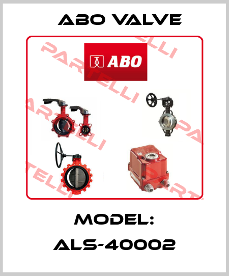 Model: ALS-40002 ABO Valve
