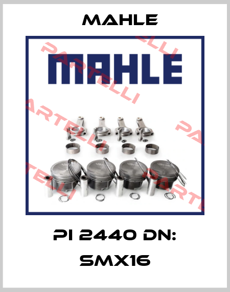 PI 2440 DN: SMX16 MAHLE