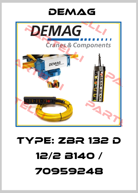 Type: ZBR 132 D 12/2 B140 / 70959248 Demag