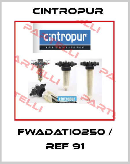 FWADATIO250 / REF 91 Cintropur