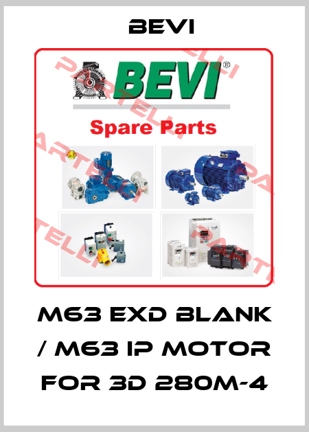 M63 ExD blank / M63 IP Motor for 3D 280M-4 Bevi