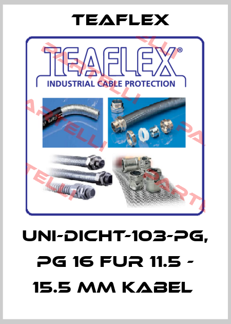 UNI-DICHT-103-PG, PG 16 FUR 11.5 - 15.5 MM KABEL  Teaflex