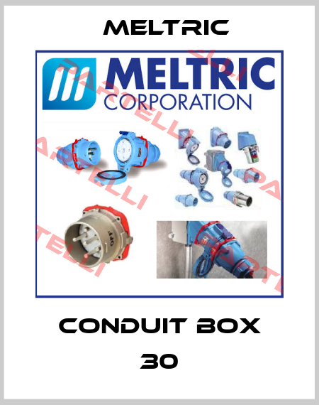 CONDUIT BOX 30 Meltric