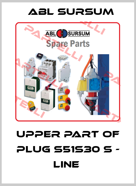UPPER PART OF PLUG S51S30 S - LINE  Abl Sursum