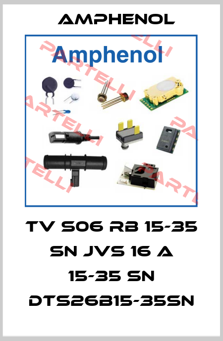TV S06 RB 15-35 SN JVS 16 A 15-35 SN DTS26B15-35SN Amphenol