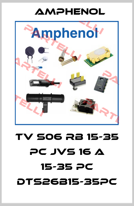 TV S06 RB 15-35 PC JVS 16 A 15-35 PC DTS26B15-35PC Amphenol