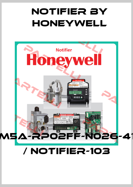 M5A-RP02FF-N026-41 / NOTIFIER-103 Notifier by Honeywell