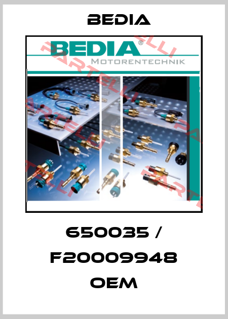 650035 / F20009948 OEM Bedia