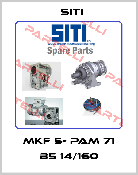 MKF 5- PAM 71 B5 14/160 SITI