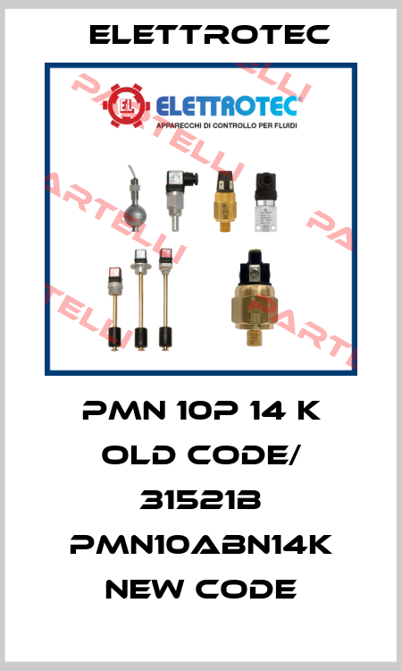 PMN 10P 14 K old code/ 31521B PMN10ABN14K new code Elettrotec
