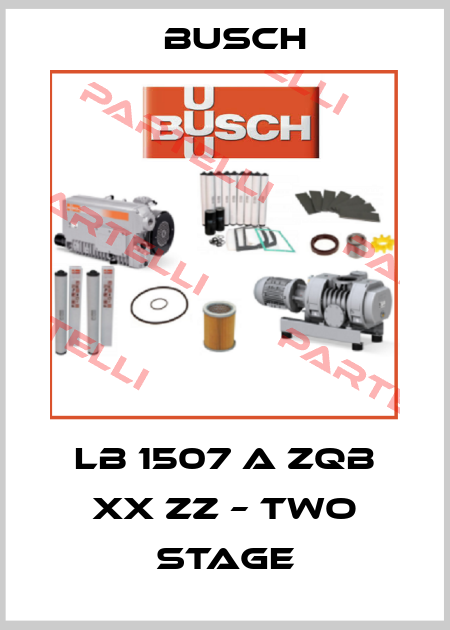 LB 1507 A ZQB XX ZZ – two stage Busch