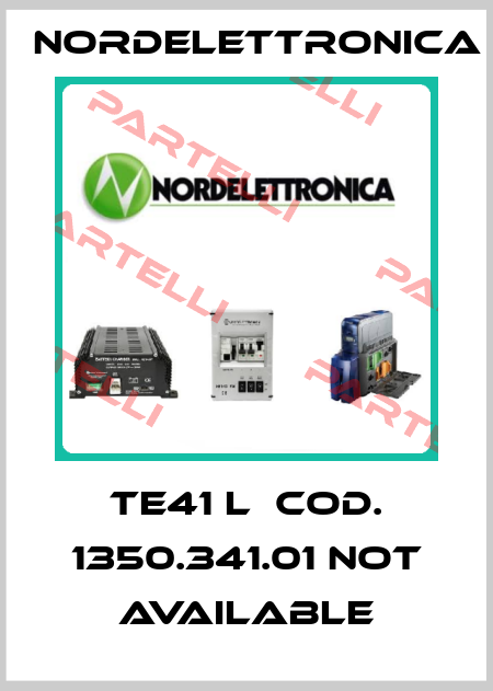 TE41 L  Cod. 1350.341.01 not available Nordelettronica