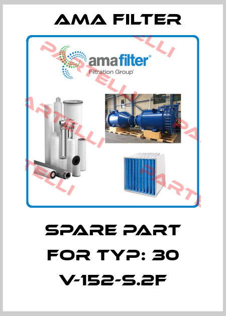 spare part for Typ: 30 V-152-S.2F Ama Filter