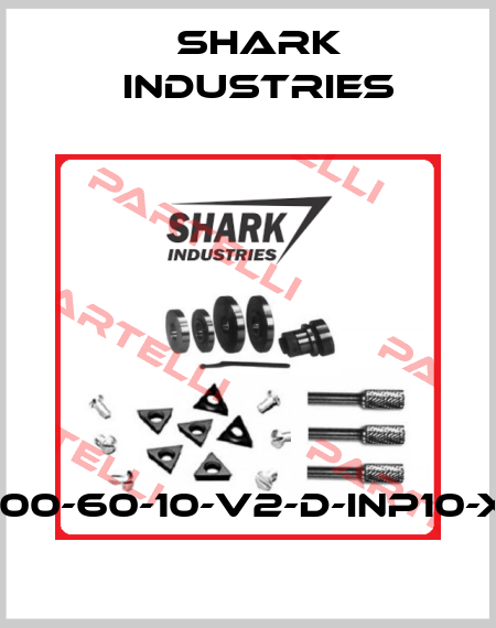 100-60-10-V2-D-Inp10-X Shark Industries