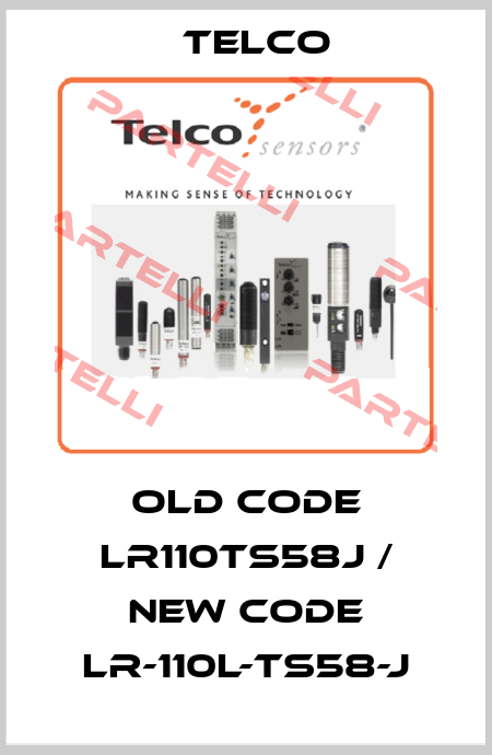 old code LR110TS58J / new code LR-110L-TS58-J Telco