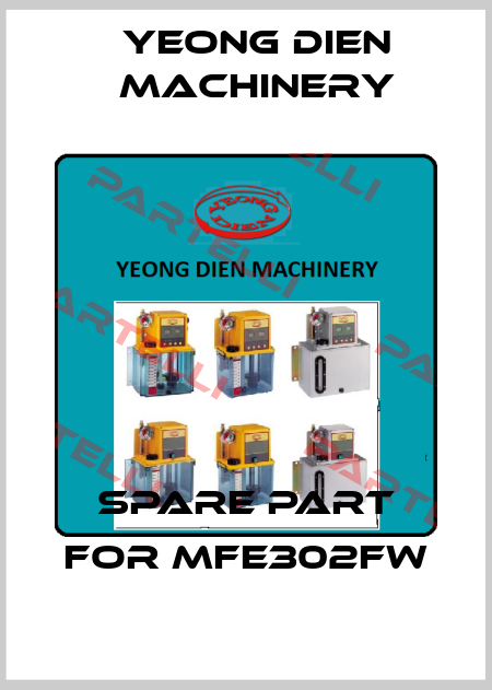 spare part for MFE302FW Yeong Dien Machinery