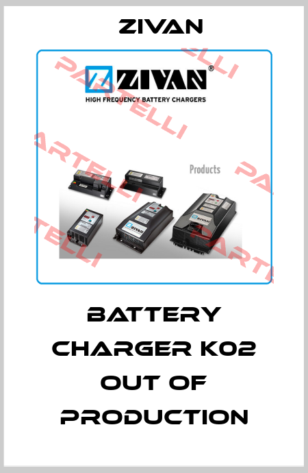Battery charger K02 out of production ZIVAN