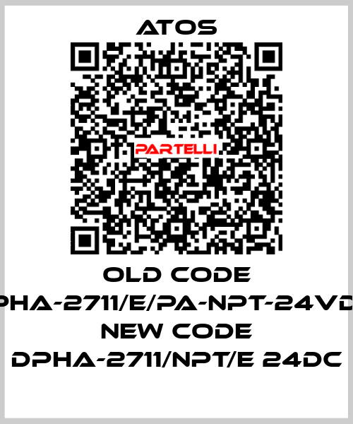 old code DPHA-2711/E/PA-NPT-24VDC, new code DPHA-2711/NPT/E 24DC Atos
