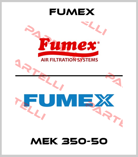 MEK 350-50 Fumex