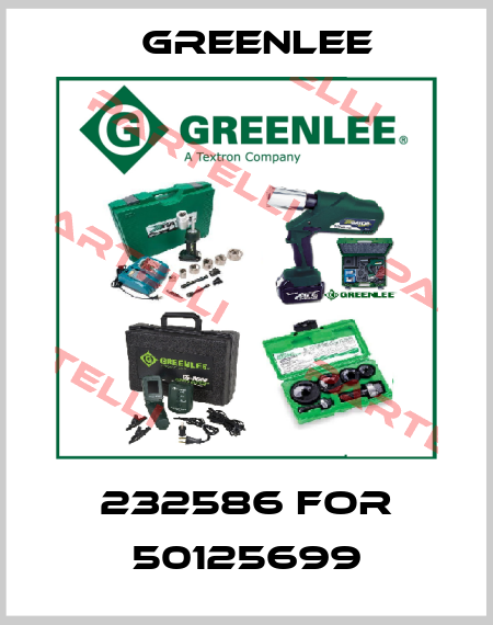 232586 for 50125699 Greenlee