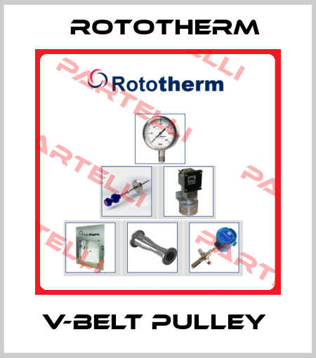 V-BELT PULLEY  Rototherm