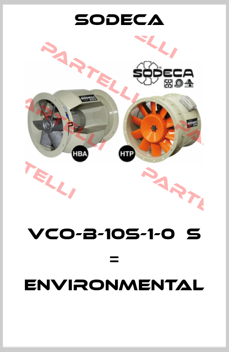VCO-B-10S-1-0  S = ENVIRONMENTAL  Sodeca