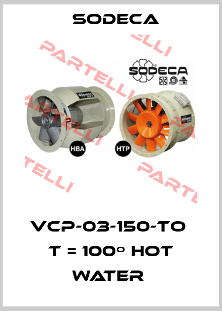 VCP-03-150-TO  T = 100º HOT WATER  Sodeca