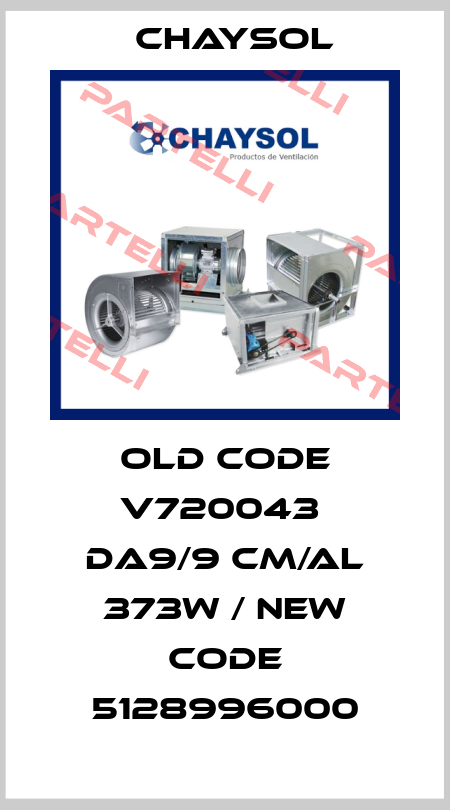 old code V720043  DA9/9 CM/AL 373W / new code 5128996000 Chaysol