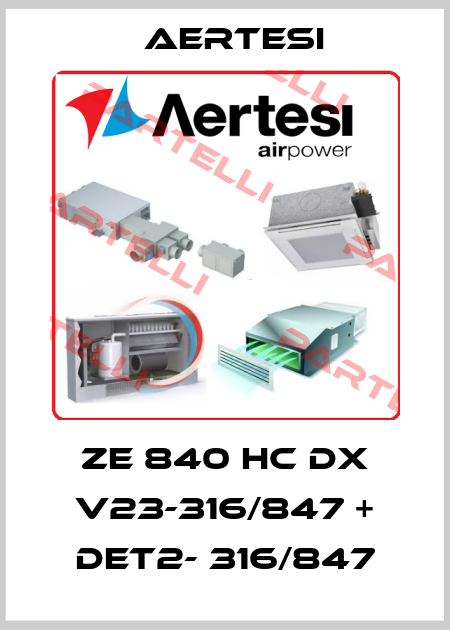 ZE 840 HC DX V23-316/847 + DET2- 316/847 Aertesi