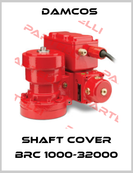 SHAFT COVER BRC 1000-32000 Damcos