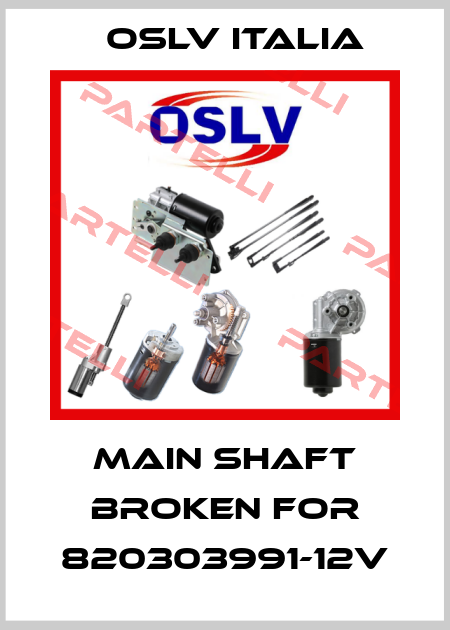 main shaft broken FOR 820303991-12v OSLV Italia